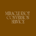 Miracle Knot Conversion Service